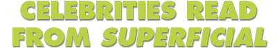 Celebrities Read From Superficial